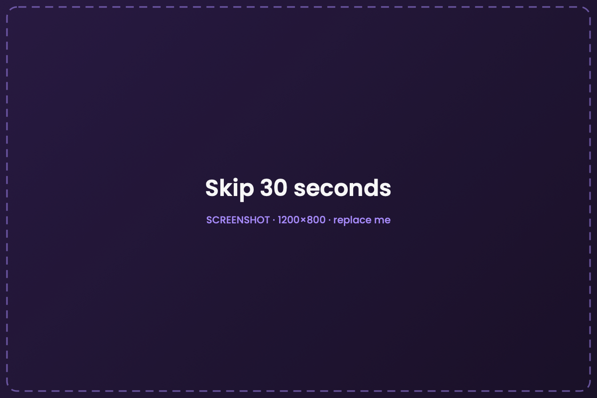 Skip thirty seconds at a time.